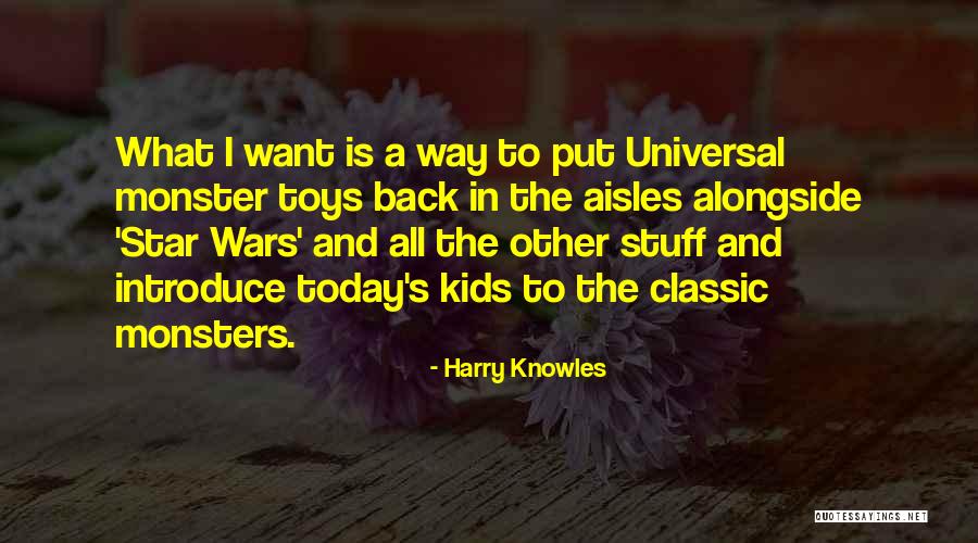 Stuff Toys Quotes By Harry Knowles