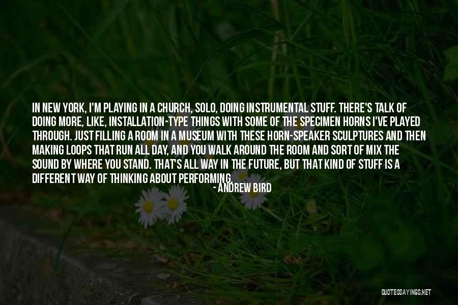 Stuff With Andrew Quotes By Andrew Bird Stuff With Andrew Quotes By Andrew Bird