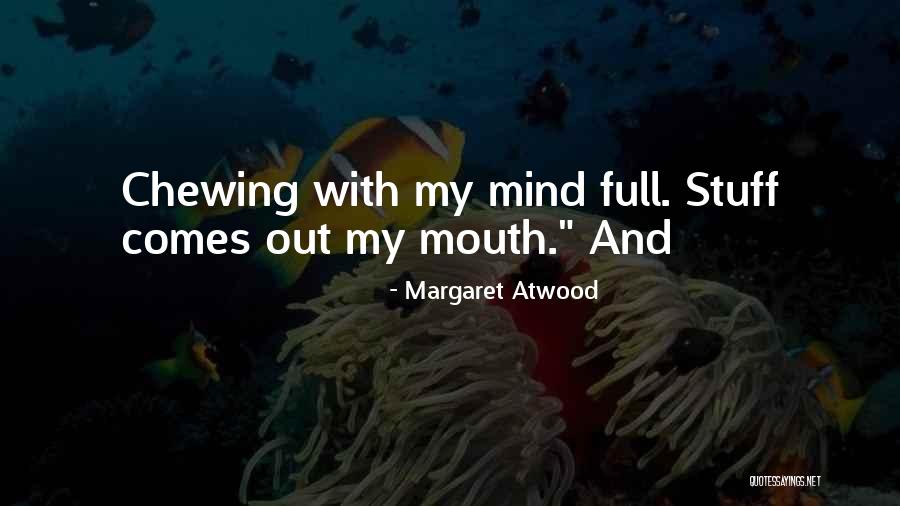 Stuff Your Mouth Quotes By Margaret Atwood Stuff Your Mouth Quotes By Margaret Atwood