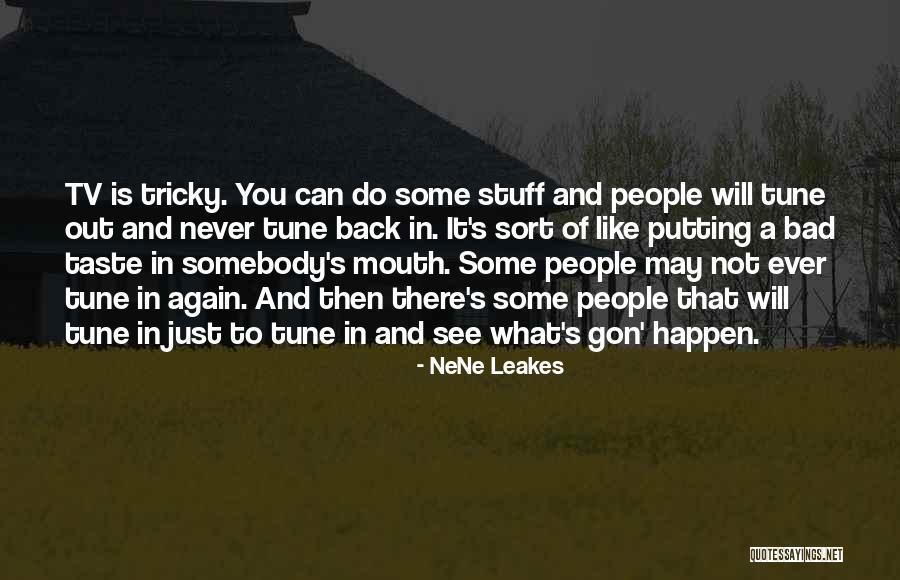 Stuff Your Mouth Quotes By NeNe Leakes Stuff Your Mouth Quotes By NeNe Leakes