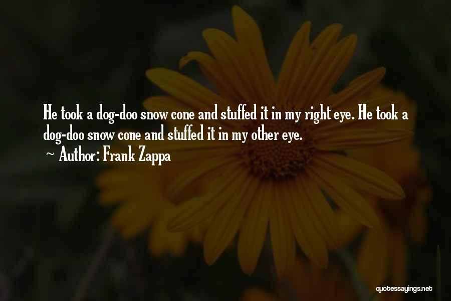 Stuffed Dog Quotes By Frank Zappa