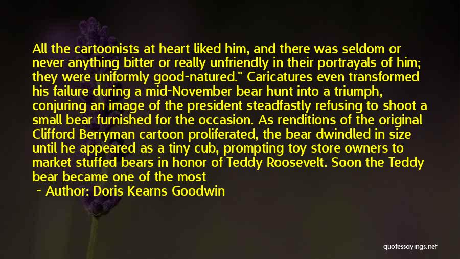 Stuffed Teddy Bear Quotes By Doris Kearns Goodwin