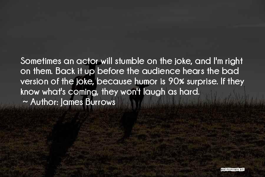 Stumble Quotes By James Burrows