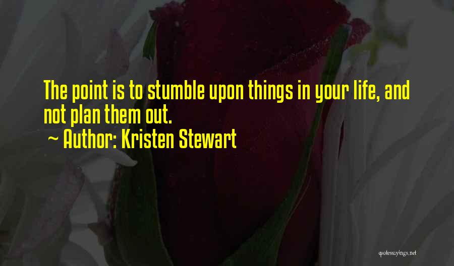 Stumble Quotes By Kristen Stewart