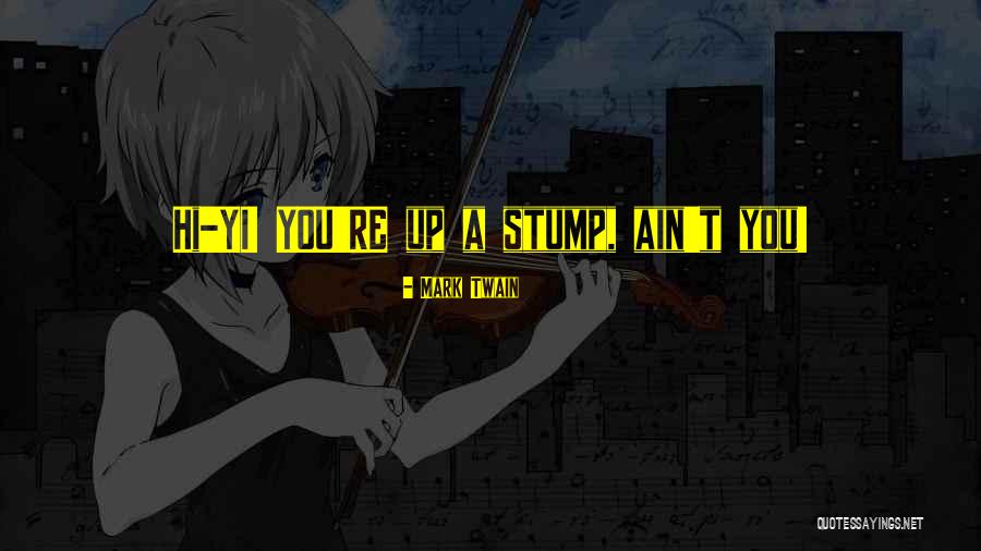 Stump Quotes By Mark Twain Stump Quotes By Mark Twain