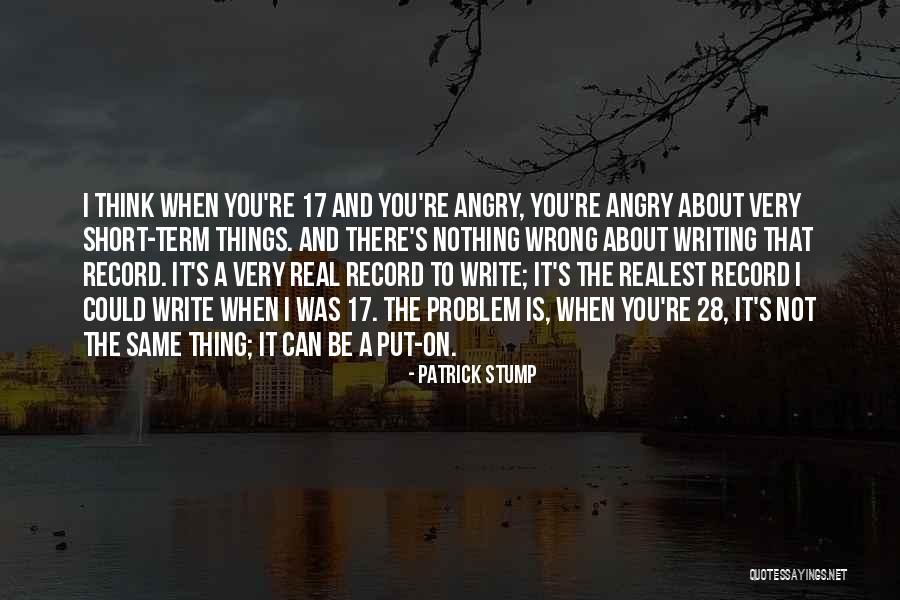 Stump Quotes By Patrick Stump Stump Quotes By Patrick Stump