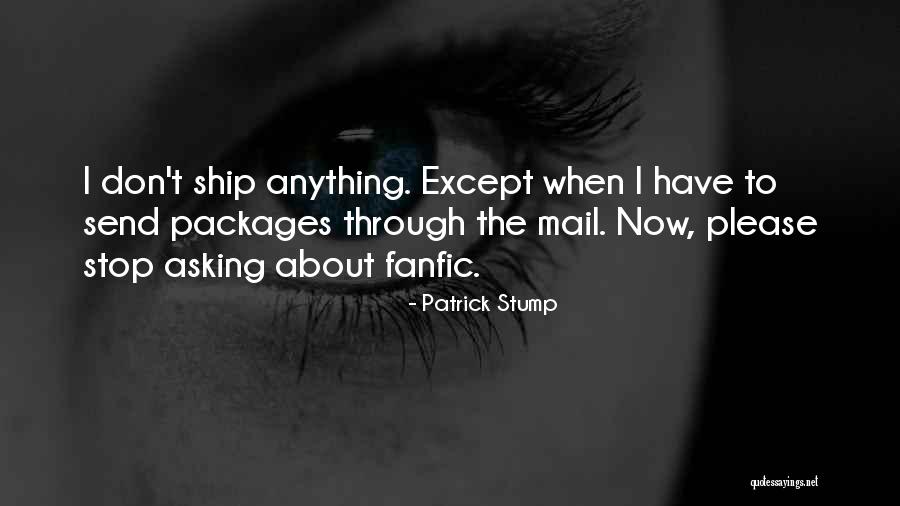 Stump Quotes By Patrick Stump Stump Quotes By Patrick Stump
