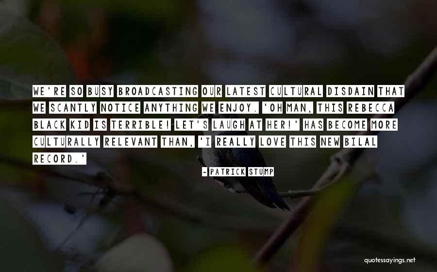 Stump Quotes By Patrick Stump Stump Quotes By Patrick Stump