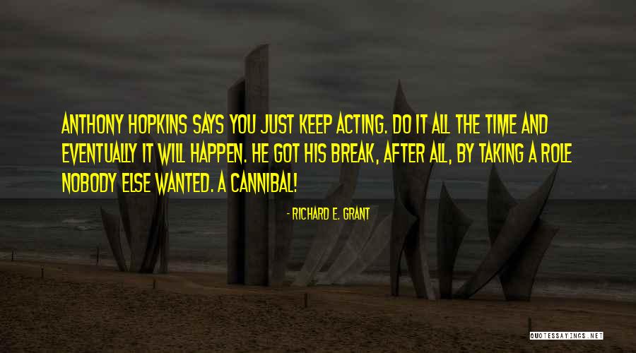 Stunned Funny Quotes By Richard E. Grant Stunned Funny Quotes By Richard E. Grant