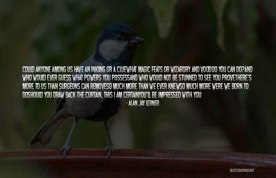 Stunned In A Way Quotes By Alan Jay Lerner Stunned In A Way Quotes By Alan Jay Lerner