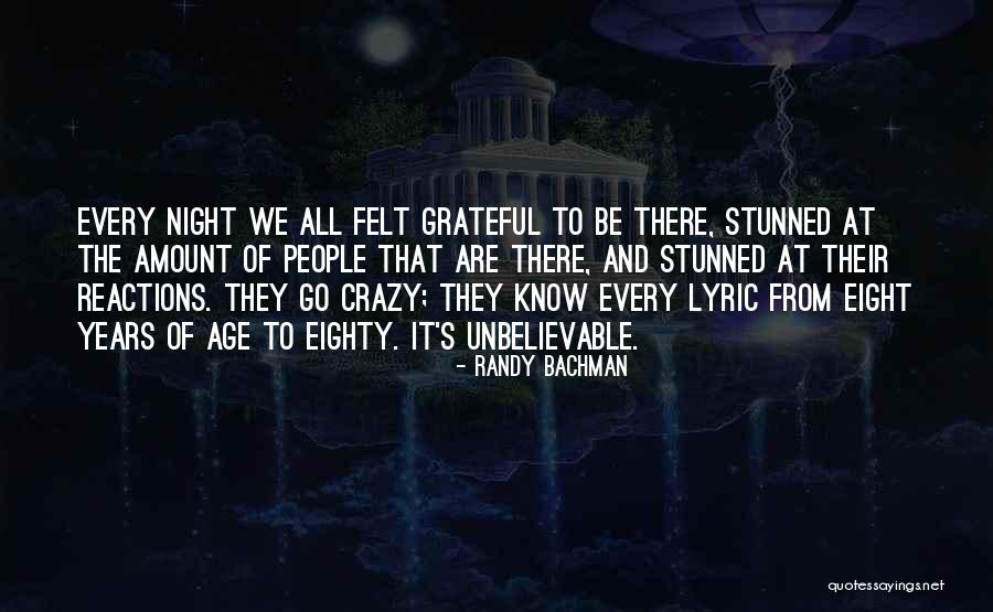 Stunned In A Way Quotes By Randy Bachman Stunned In A Way Quotes By Randy Bachman