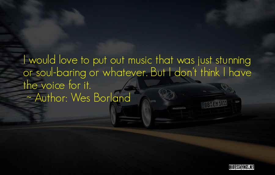 Stunning Love Quotes By Wes Borland