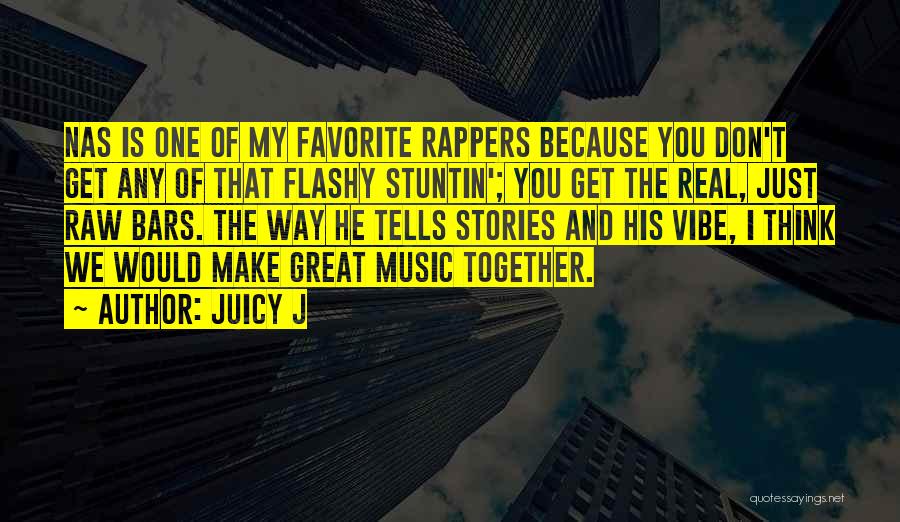 Stuntin Quotes By Juicy J