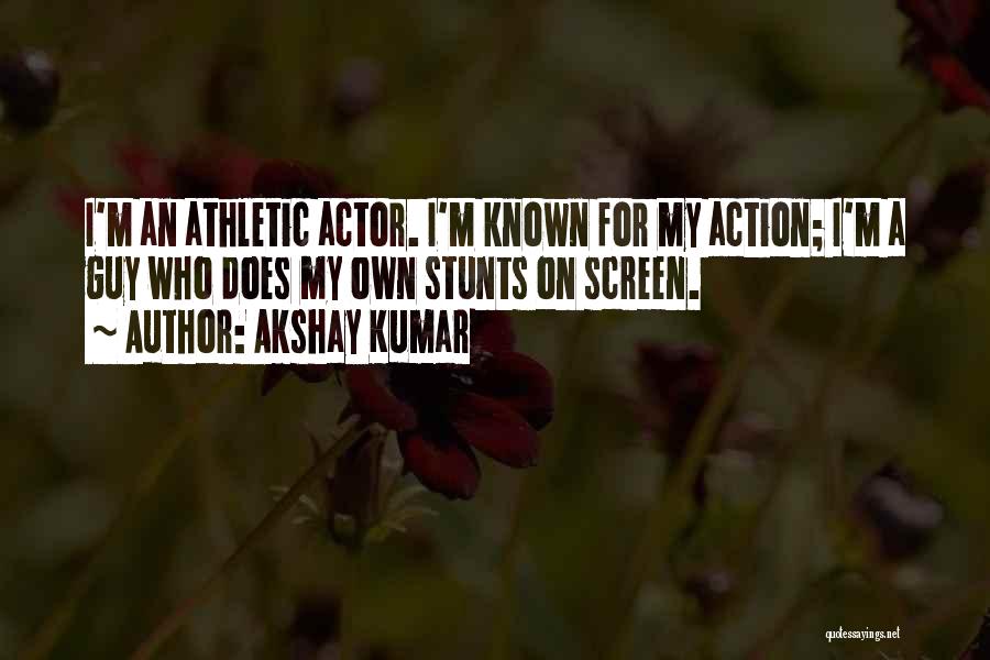 Stunts Quotes By Akshay Kumar