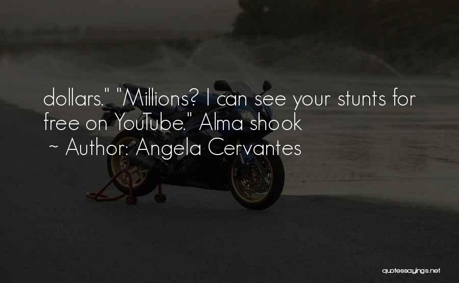 Stunts Quotes By Angela Cervantes