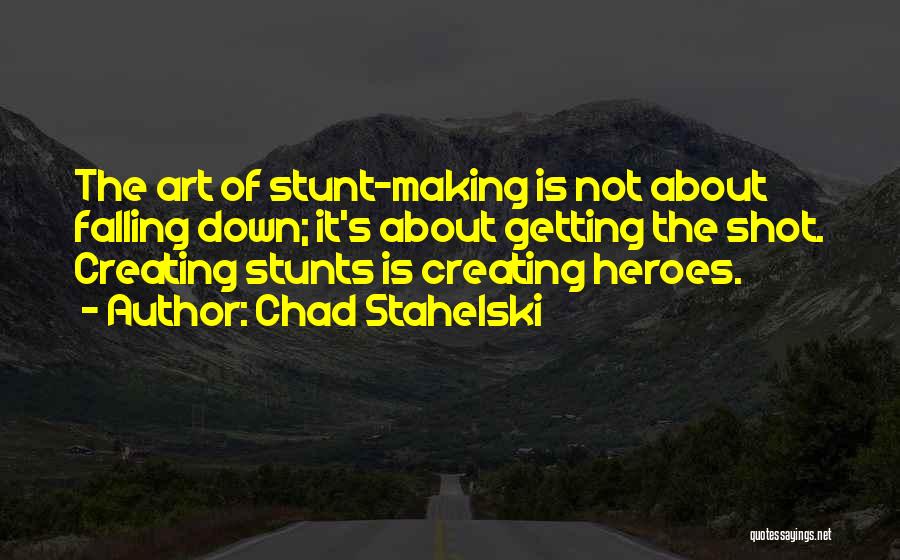 Stunts Quotes By Chad Stahelski
