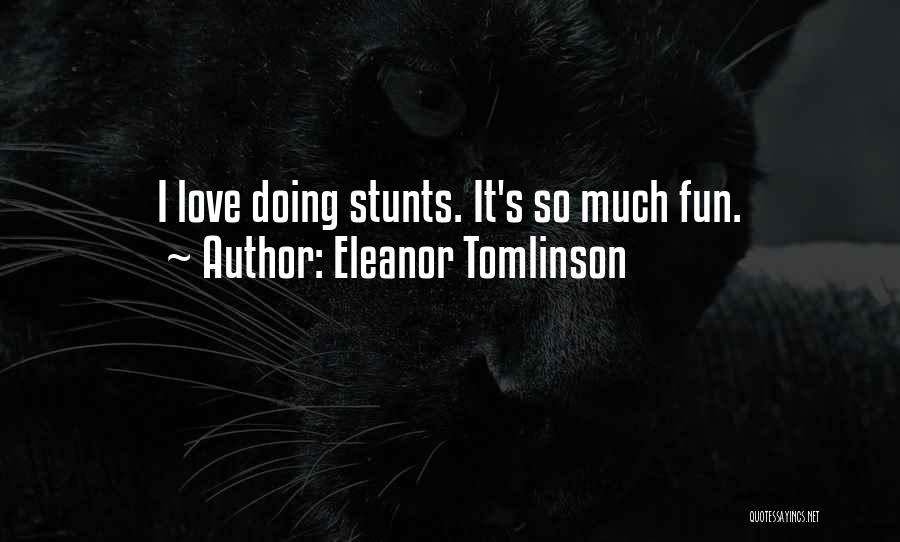 Stunts Quotes By Eleanor Tomlinson