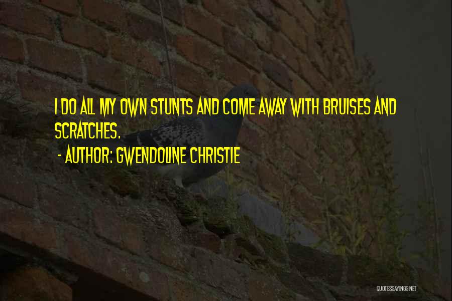 Stunts Quotes By Gwendoline Christie