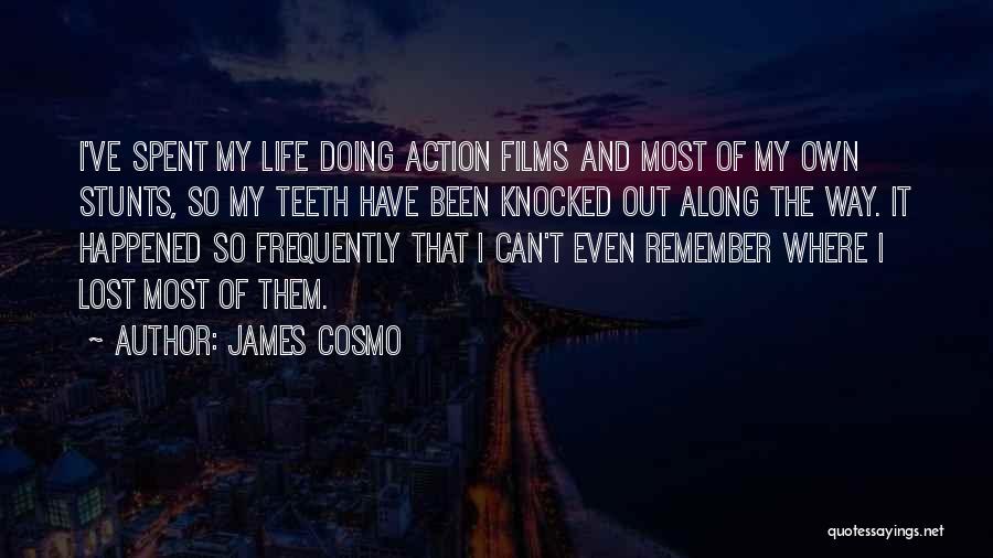 Stunts Quotes By James Cosmo