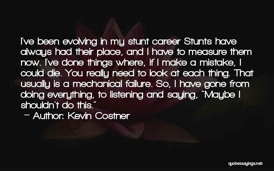 Stunts Quotes By Kevin Costner
