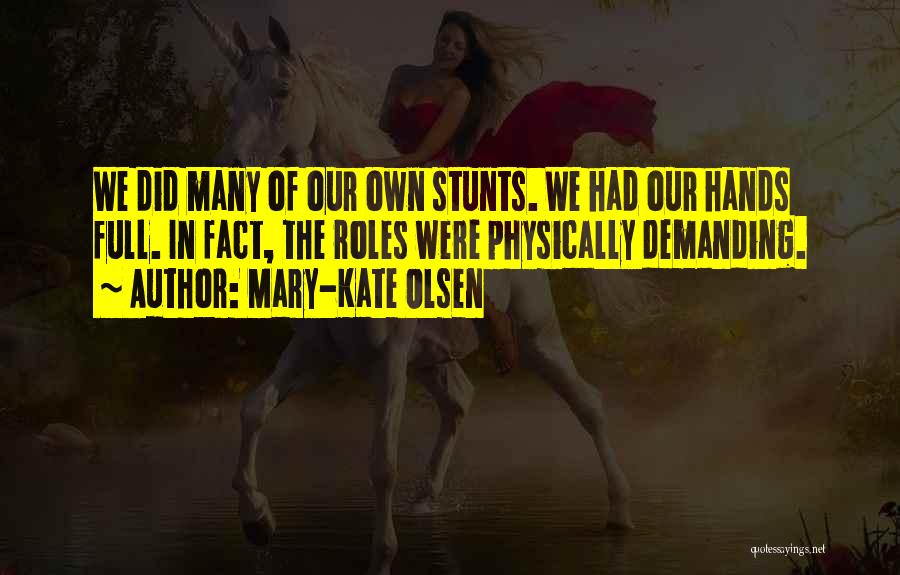 Stunts Quotes By Mary-Kate Olsen