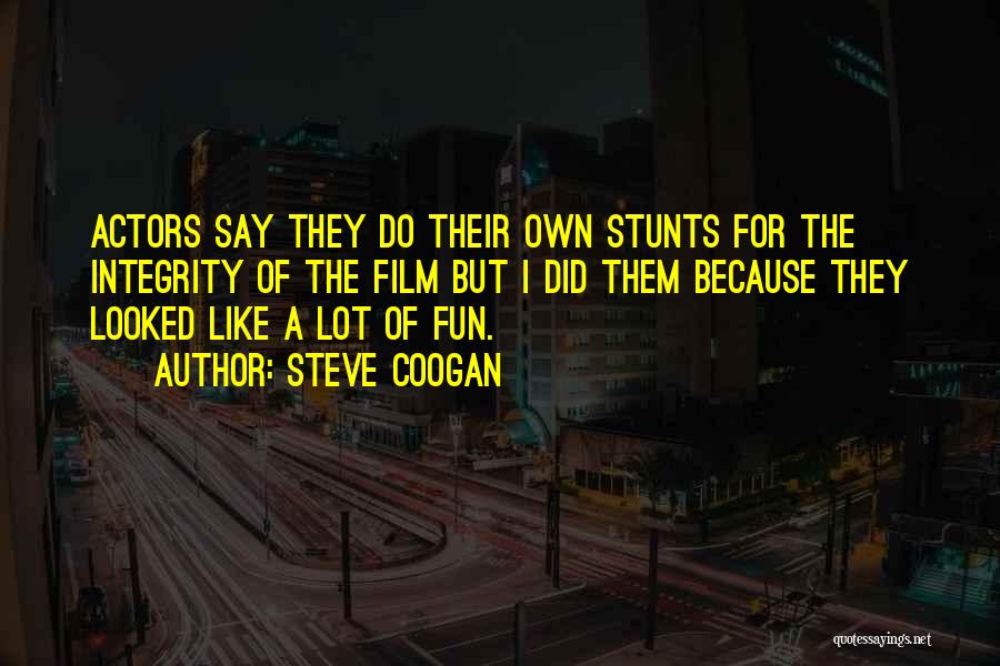 Stunts Quotes By Steve Coogan