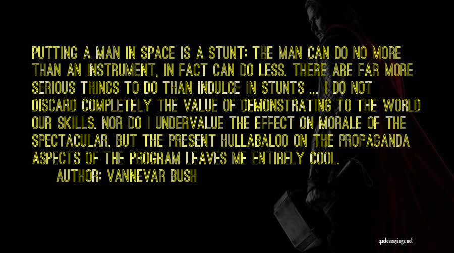 Stunts Quotes By Vannevar Bush