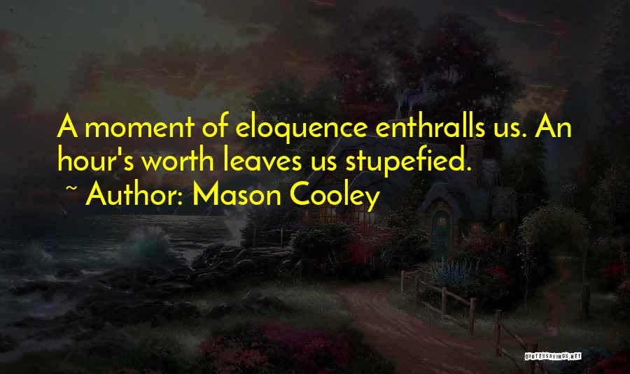 Stupefied Quotes By Mason Cooley
