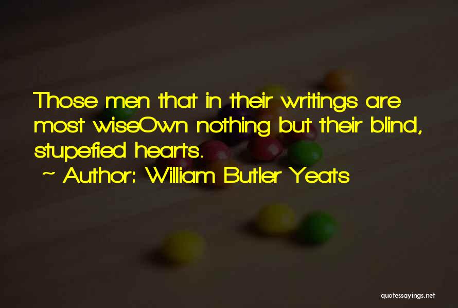 Stupefied Quotes By William Butler Yeats