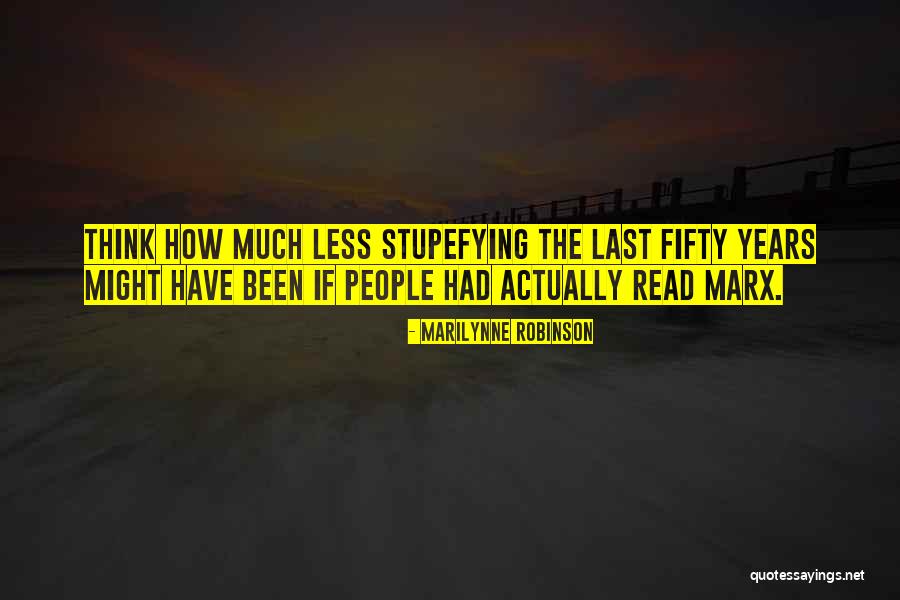 Stupefying Quotes By Marilynne Robinson Stupefying Quotes By Marilynne Robinson