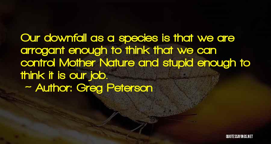 Stupid And Arrogant Quotes By Greg Peterson