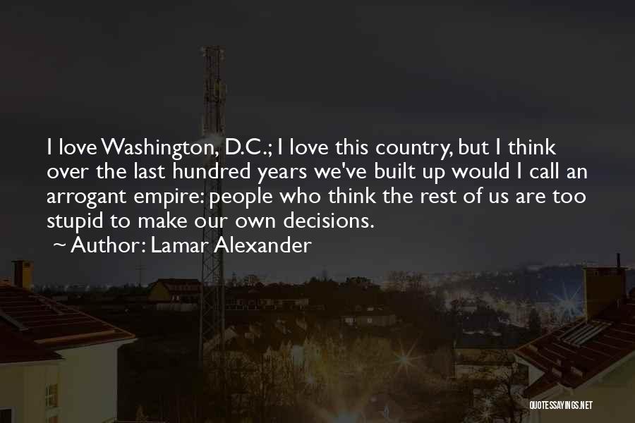 Stupid And Arrogant Quotes By Lamar Alexander