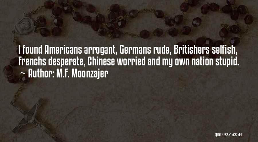 Stupid And Arrogant Quotes By M.F. Moonzajer