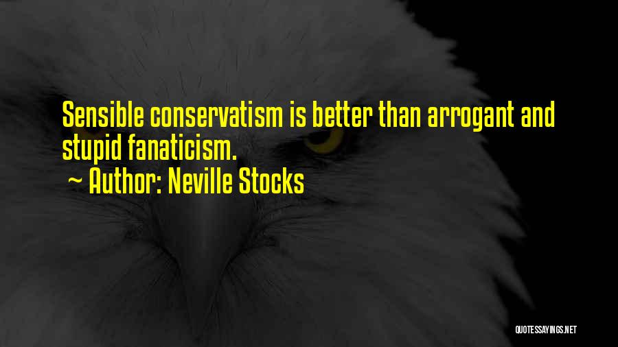Stupid And Arrogant Quotes By Neville Stocks