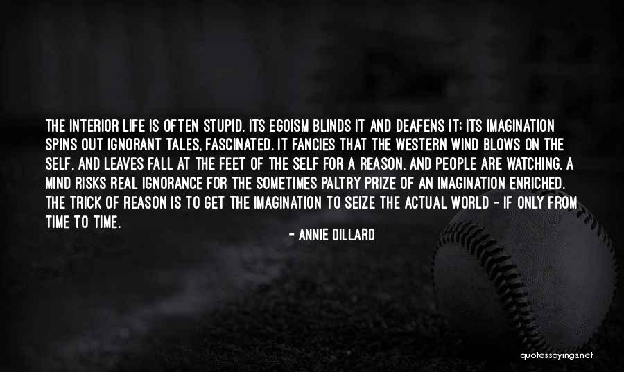 Stupid And Ignorant Quotes By Annie Dillard Stupid And Ignorant Quotes By Annie Dillard