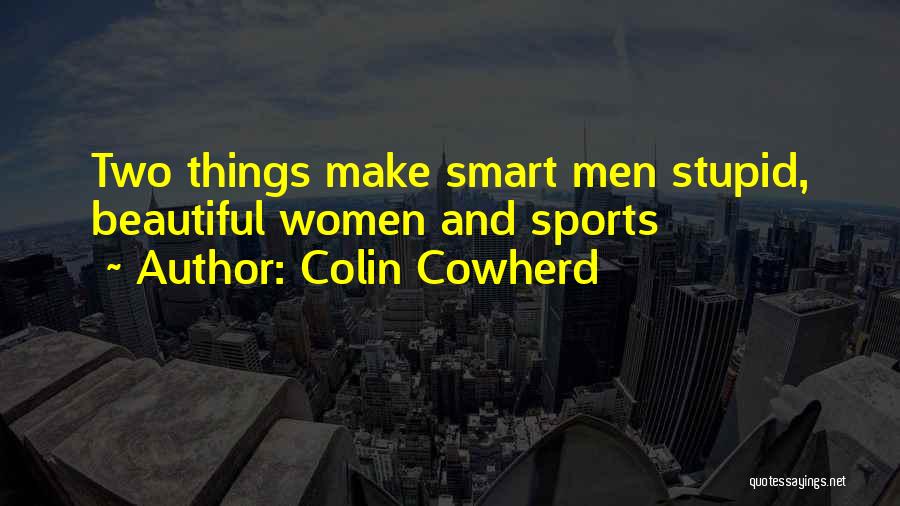 Stupid And Smart Quotes By Colin Cowherd