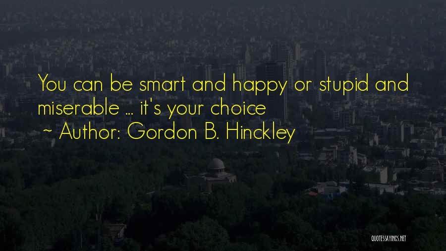 Stupid And Smart Quotes By Gordon B. Hinckley