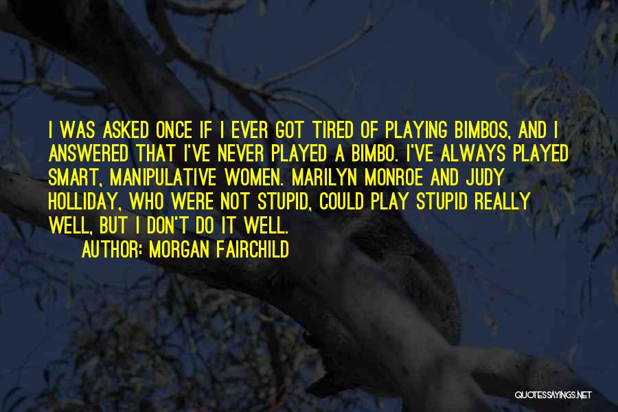 Stupid And Smart Quotes By Morgan Fairchild