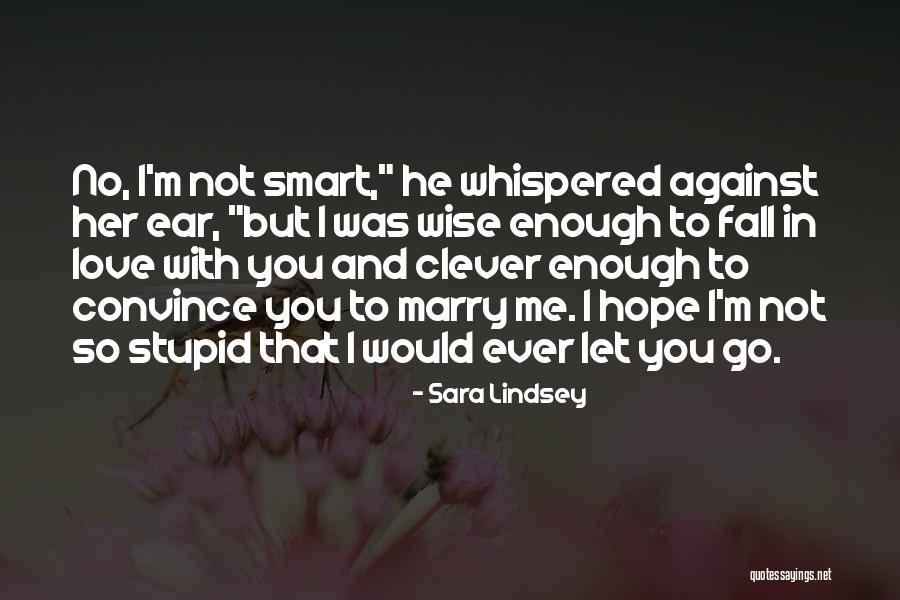 Stupid And Wise Quotes By Sara Lindsey Stupid And Wise Quotes By Sara Lindsey