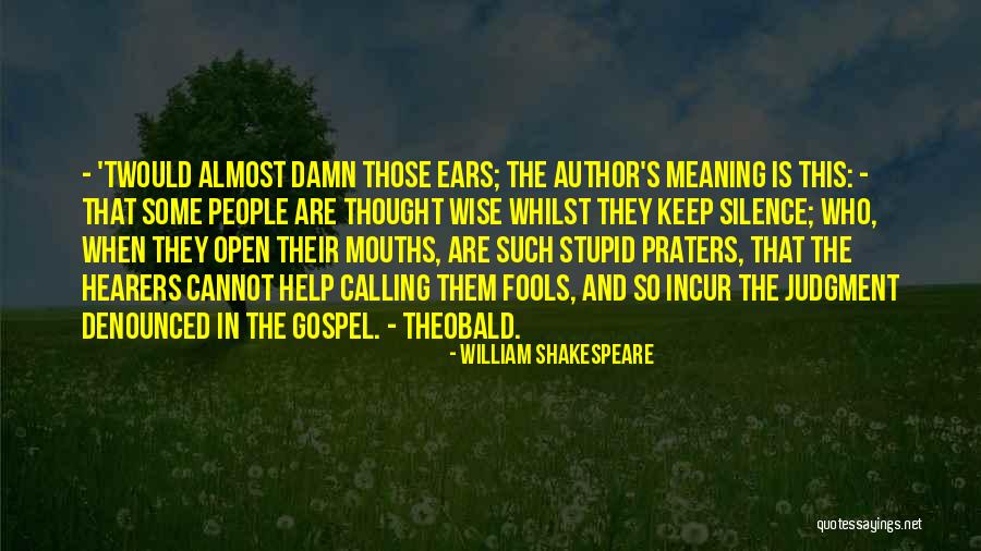 Stupid And Wise Quotes By William Shakespeare Stupid And Wise Quotes By William Shakespeare