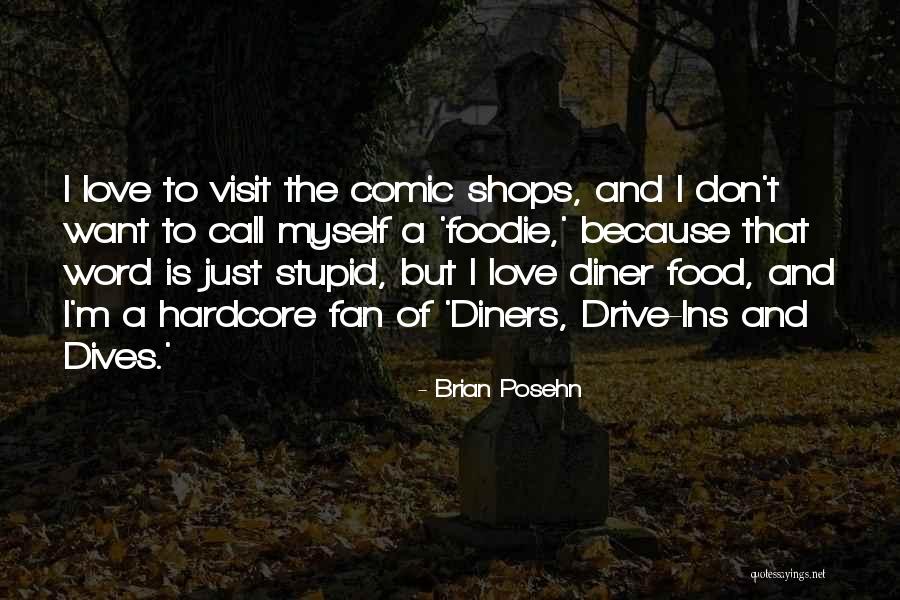 Stupid Because Of Love Quotes By Brian Posehn