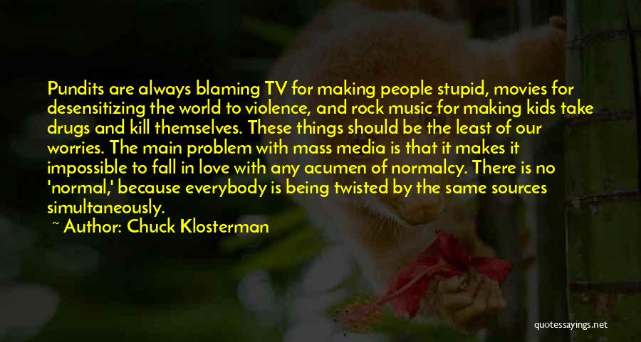 Stupid Because Of Love Quotes By Chuck Klosterman