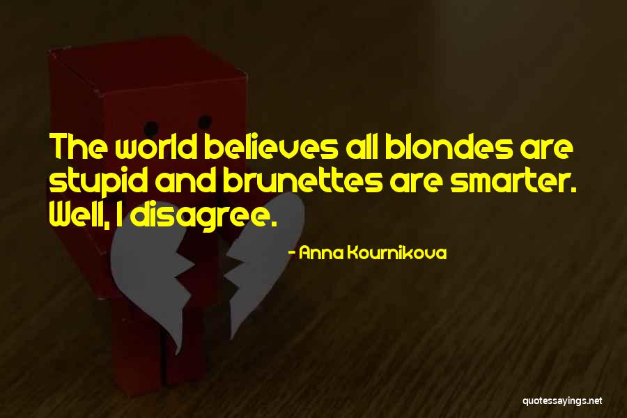 Stupid Blondes Quotes By Anna Kournikova Stupid Blondes Quotes By Anna Kournikova