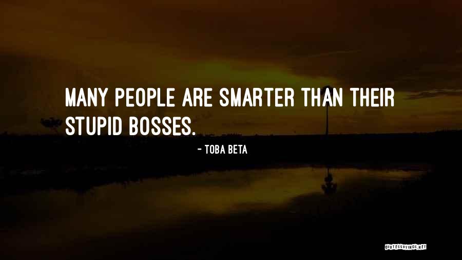 Stupid Bosses Quotes By Toba Beta Stupid Bosses Quotes By Toba Beta