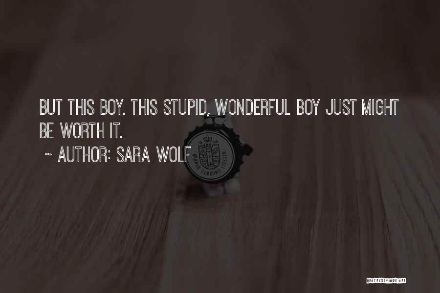 Stupid Boy Love Quotes By Sara Wolf