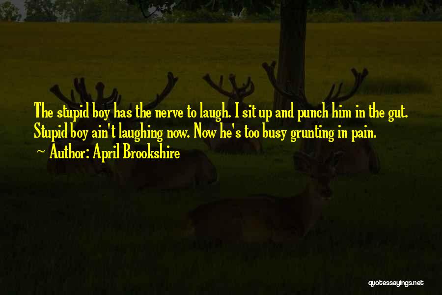 Stupid Boy Quotes By April Brookshire