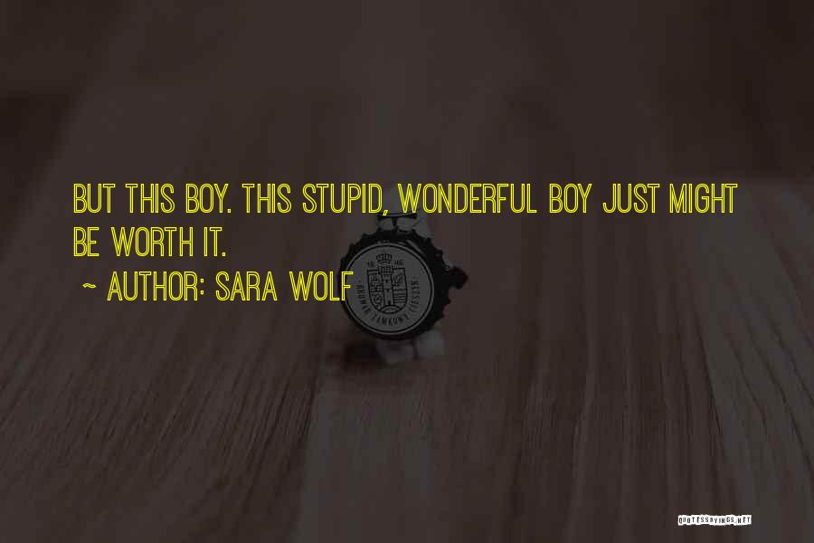 Stupid Boy Quotes By Sara Wolf