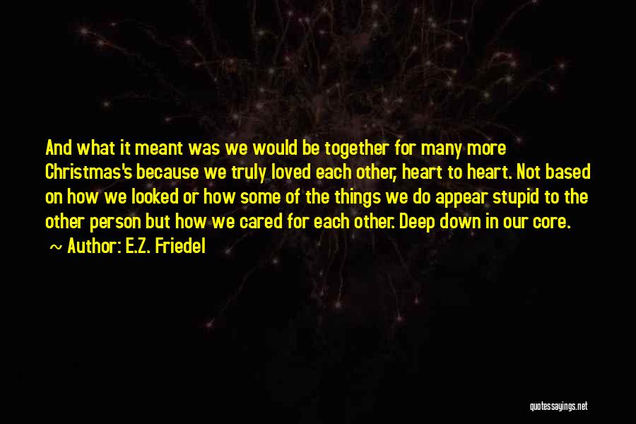 Stupid But Deep Quotes By E.Z. Friedel