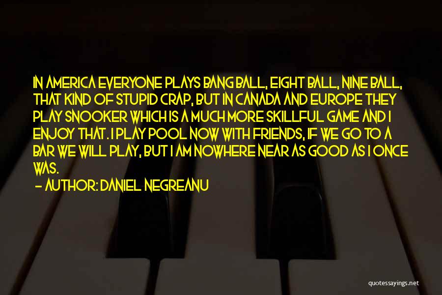 Stupid But Good Quotes By Daniel Negreanu