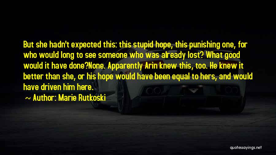 Stupid But Good Quotes By Marie Rutkoski